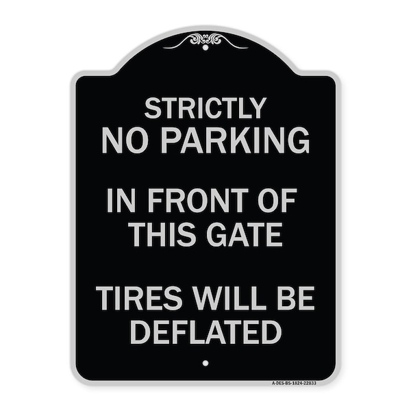 Strictly No Parking in Front of This Gate Tires Will Deflated Alum Sign, 24" x 18", BS-1824-22833